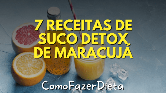 7 Receitas de Suco Detox com Maracujá